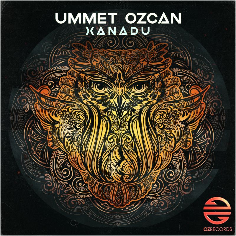 Ummet Ozcan Xanadu Oz Records Spinnin Records